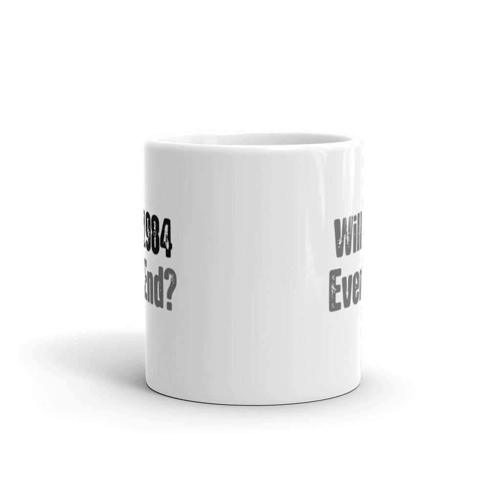 Will 1984 Ever End Mug