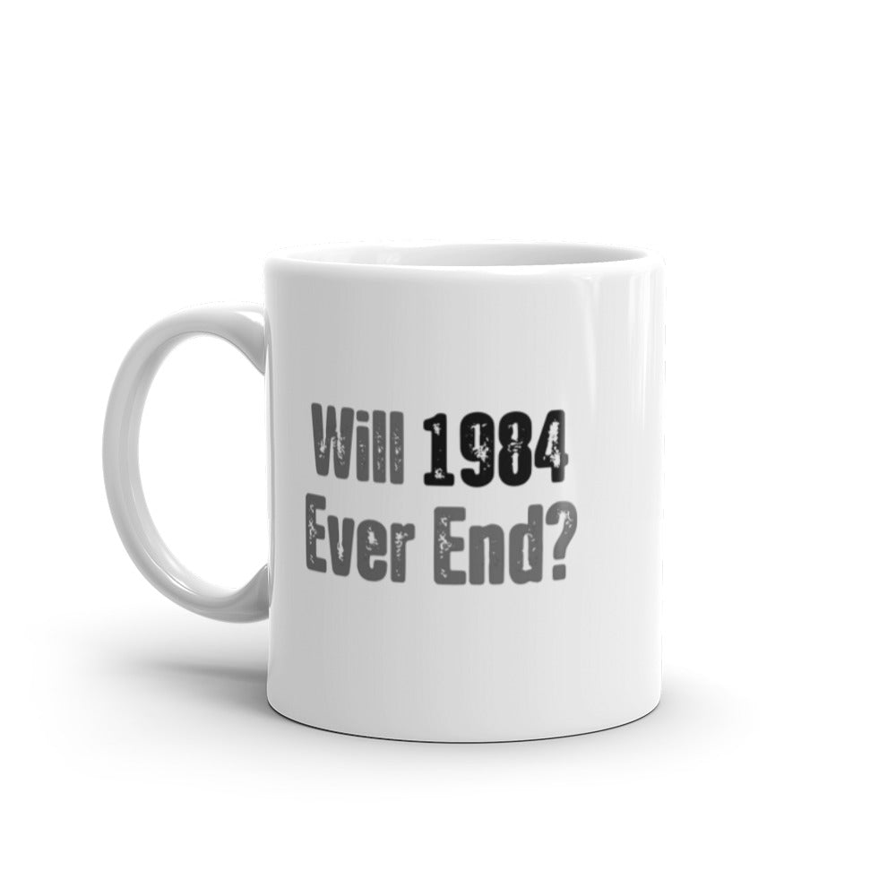 Will 1984 Ever End Mug