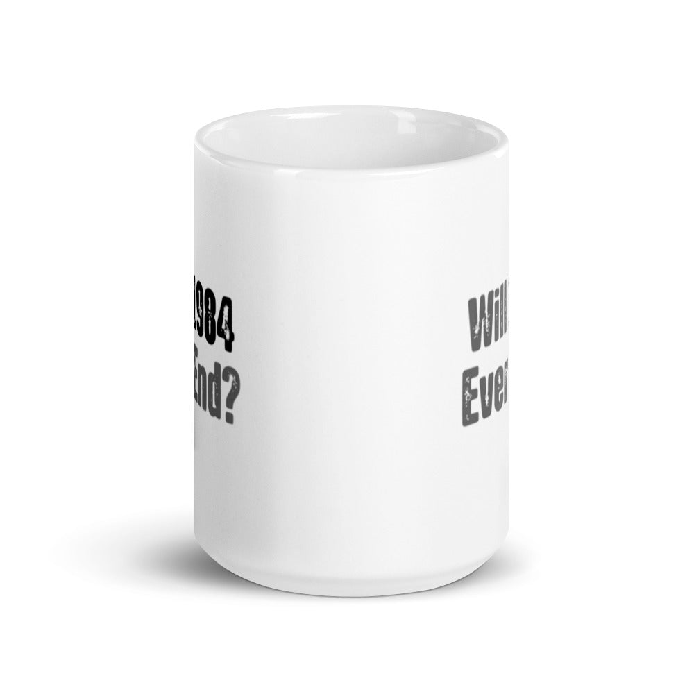 Will 1984 Ever End Mug