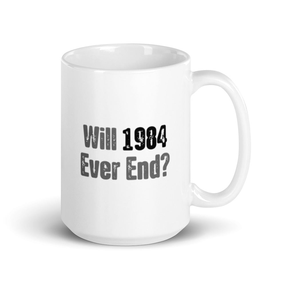 Will 1984 Ever End Mug