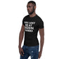 You Lost Me At Biden Thinks Unisex Tee