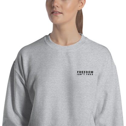 Freedom Isn't Free Unisex Sweatshirt
