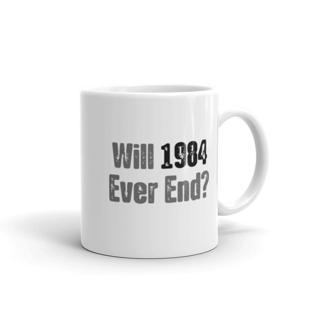 Will 1984 Ever End Mug